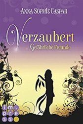 Verzaubert Gefährliche Freunde - Anna-Sopie Caspar