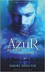 Azur Die Behüterin der Träume - Sabine Schulter