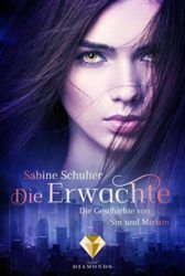 Die Geschichte von Sin und Miriam Die Erwachte - Sabine Schulter