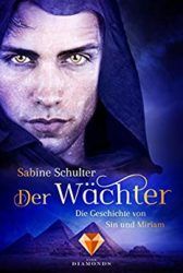 Die Geschichte von Sin und Miriam Der Wächter - Sabine Schulter