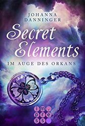 Secret Elements 3 Im Auge des Orkans - Johanna Danninger