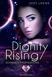 Dignity Rising Schwarze Prophezeiung - Hedy Loewe