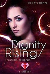 Dignity Rising Leuchtende Rache - Hedy Loewe