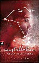 Constellation Gegen alle Sterne - Claudia Gray