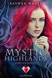 Mystic Highlands 1: Druidenblut - Raywen White