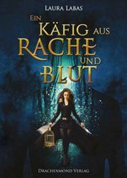 Ein Käfig aus Rache und Blut - Laura Labas