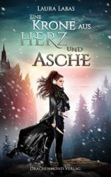 Eine Krone aus Herz und Asche - Laura Labas