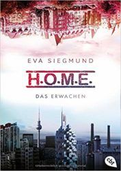 H.O.M.E. Das Erwachen - Eva Siegmund