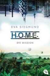 H.O.M.E. Die Mission - Eva Siegmund