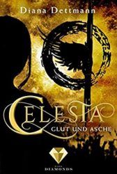 Celesta Glut und Asche - Diana Dettmann