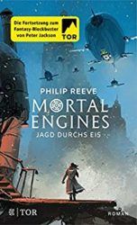 Mortal Engines Jagd durchs Eis - Philip Reeve