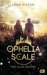 Ophelia Scale Wie alles begann - Lena Kiefer