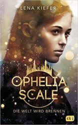 Ophelia Scale 1 Die Welt wird brennen - Lena Kiefer