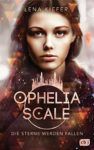 Ophelia Scale 3 Die Sterne werden fallen - Lena Kiefer