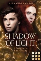 Shadow of Light Königliche Bedrohung - Alexandra Carol