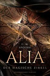 Alia 1 Der Magische Zirkel - C. M. Spoerri