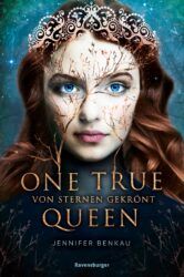 One True Queen 1 Von Sternen gekrönt - Jennifer Benkau