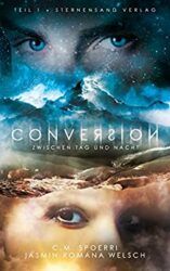 Conversion 1 Zwischen Tag und Nacht - C.M. Spoerri, Jamin Romana Welsch