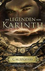 Die Legenden von Karinth 4 - C.M. Spoerri