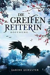 Die Greifenreiterin 2 Hoffnung - Sabine Schulter