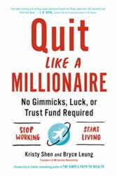 Quit Like a Millionaire No Gimmicks, Luck or Trust Fund Required - Kristy Shen, Bryce Leung