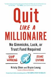 Quit Like a Millionaire No Gimmicks, Luck or Trust Fund Required - Kristy Shen, Bryce Leung