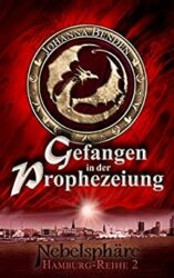 Nebelsphäre Hamburg 2 Gefangen in der Prophezeiung - Johanna Benden