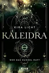 Kaleidra 1 Wer das Dunkel ruft - Kira Licht