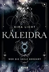 Kaleidra 2 Wer die Seele Berührt - Kira Licht