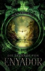 Die Legende von Enyador 1 - Mira Valentin