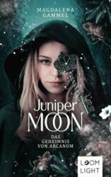 Juniper Moon 2 Das Geheimnis von Arcanum - Magdalena Gammel