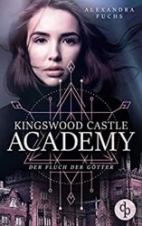 Kingswood Castle Academy 1 Der Fluch der Götter - Alexandra Fuchs