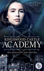 Kingswood Castle Academy 3 Der Schatten der Götter - Alexandra Fuchs