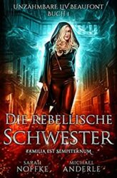 Unzähmbare Liv Beaufont 4 Die rebellische Schwester - Sarah Noffke Michael Anderle