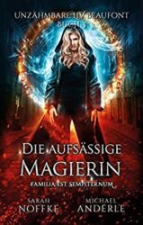 Unzähmbare Liv Beaufont 3 Die aufsässige Magierin - Sarah Noffke Michael Anderle