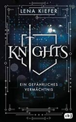 Knights 1 Ein Gefährliches Vermächtnis - Lena Kiefer