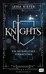 Knights 1 Ein gefährliches Vermächtnis - Lena Kiefer