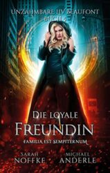 Unzähmbare Liv Beaufont 5 Die loyale Freundin - Sarah Noffke, Michael Anderle