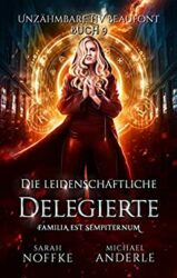 Liv Beaufont 9 Die leidenschaftliche Deligierte - Sarah Noffke, Michael Anderle