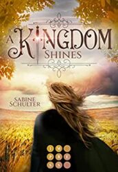Kampf um Mederia 1 A Kingdom Shines - Sabine Schulter