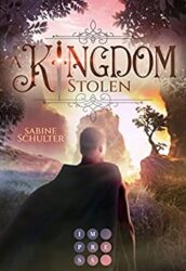 Kampf um Mederia 1 A Kingdom Stolen - Sabine Schulter