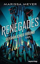 Renegades 1 Gefährlicher Feins - Marissa Meyer