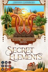 Secret Elements 7 Im Rätsel vergangener Zeiten - Johanna Danninger