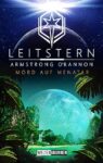 Leitstern 10 Mord auf Menatar - Cahal Armstrong, Blake O'Bannon