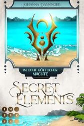 Secret Elements 9 Im Licht göttlicher Mächte - Johanna Danninger