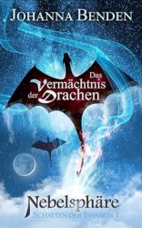 Nebelsphäre Schatten der Invasion 1 Das Vermächtnis der Drachen - Johanna Benden