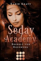 Die Seday Academy 10 Beseelt von Hoffnung - Karin Kratt