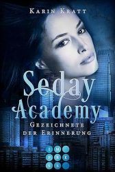 Die Seday Academy 9 Gezeichnete der Erinnerung - Karin Kratt