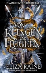 Flammenverfluchte Fae 1 Von Klingen und Flügeln - Eliza Raine