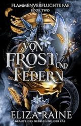 Flammenverfluchte Fae 2 Von Frost und Federn - Eliza Raine